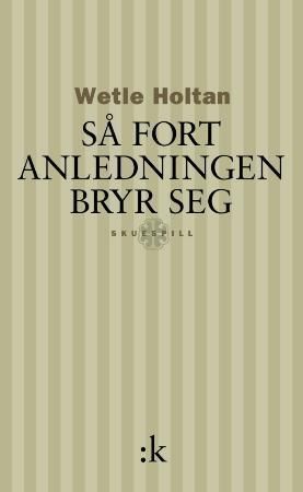 Så fort anledningen bryr seg - skuespill