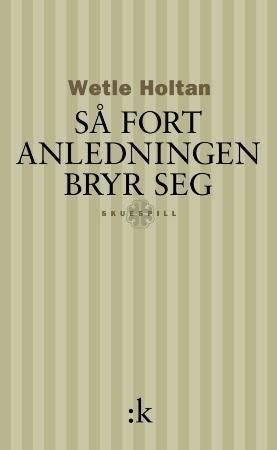 Så fort anledningen bryr seg - skuespill