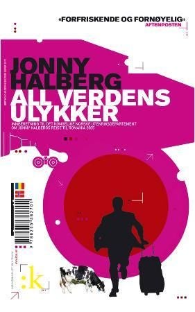 All verdens ulykker - innberetning til Det kongelige norske utenriksdepartement om Jonny Halbergs reise til Romania 2005