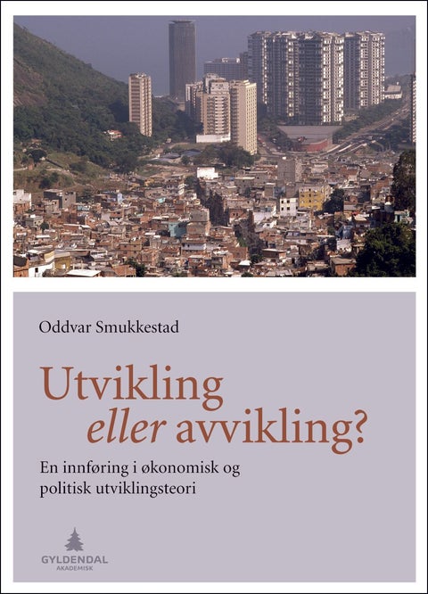 Utvikling eller avvikling? - en innføring i økonomisk og politisk utviklingsteori