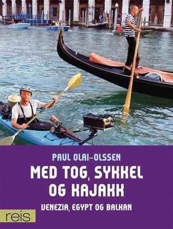 Med tog, sykkel og kajakk - Venezia, Balkan og Egypt