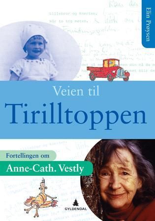 Veien til Tirilltoppen - fortellingen om Anne-Cath. Vestly