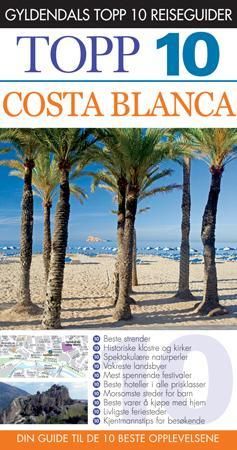 Costa Blanca - topp 10 : din guide til de 10 beste opplevelsene