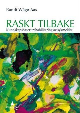 Raskt tilbake - kunnskapsbasert rehabilitering av sykmeldte