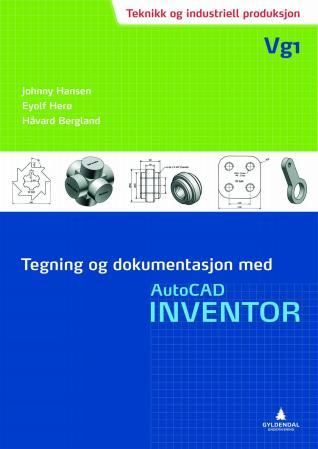 Tegning og dokumentasjon med AutoCAD Inventor - teknikk og industriell produksjon, vg1