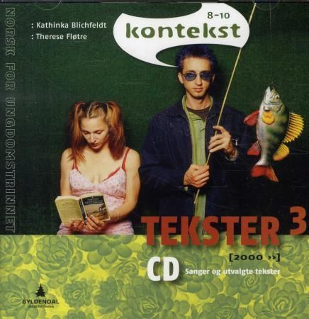 Kontekst 8-10 - Tekster 3 : Sanger og utvalgte tekster : norsk for ungdomstrinnet