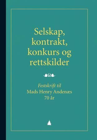 Selskap, kontrakt, konkurs og rettskilder - festskrift til Mads Henry Andenæs 70 år