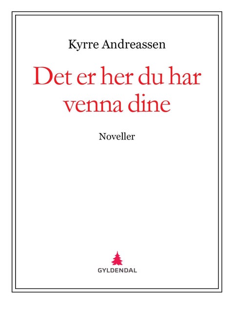 Det er her du har venna dine - noveller