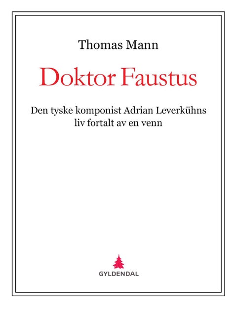 Doktor Faustus - den tyske komponist Adrian Leverkühns liv fortalt av en venn