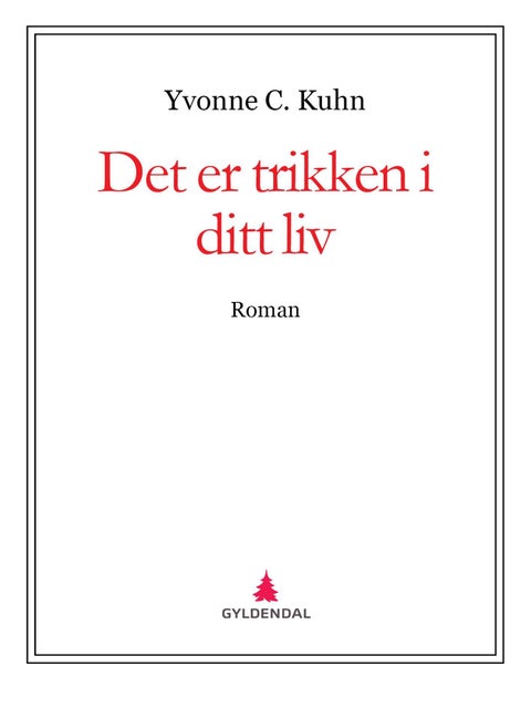 Det er trikken i ditt liv - roman