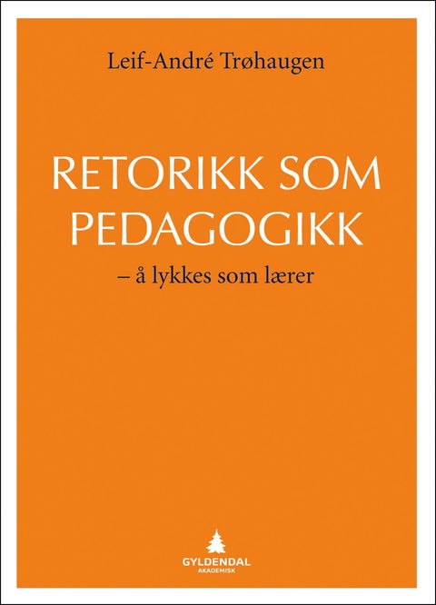 Retorikk som pedagogikk - å lykkes som lærer