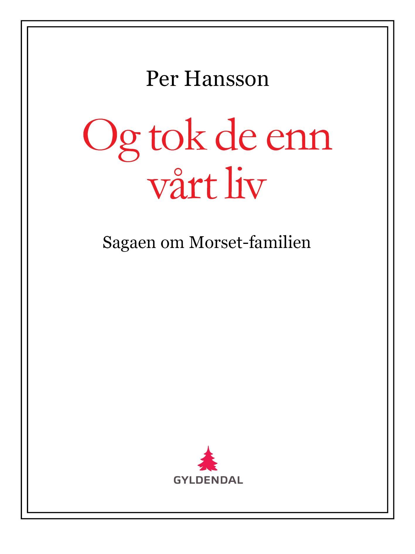 Og tok de enn vårt liv - sagaen om Morset-familien