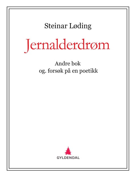 Jernalderdrøm - andre bok : og. forsøk på en poetikk : (slags roman-fragment)