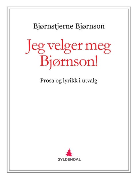 Jeg velger meg Bjørnson! - prosa og lyrikk i utvalg