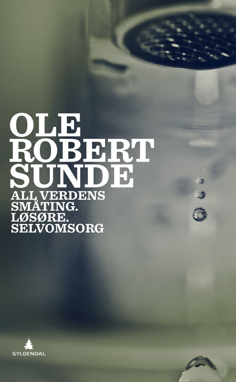 All verdens småting : prosa ; Løsøre ; Selvomsorg - prosa :  :