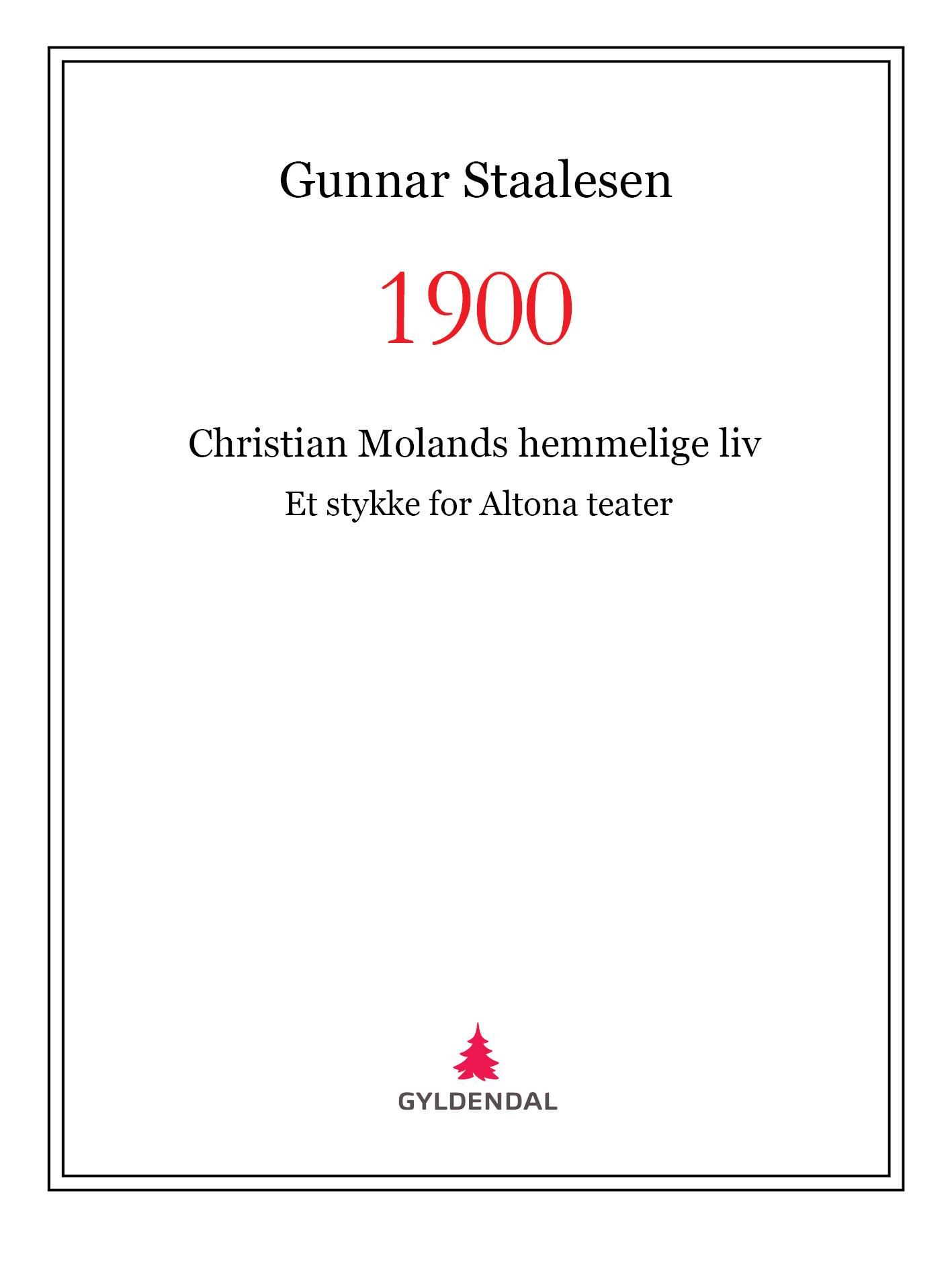 1900 - Christian Molands hemmelige liv : et stykke for Altona teater