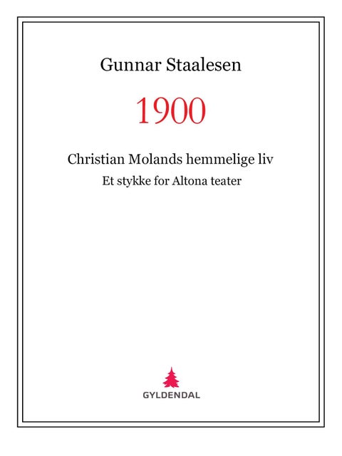 1900 - Christian Molands hemmelige liv : et stykke for Altona teater