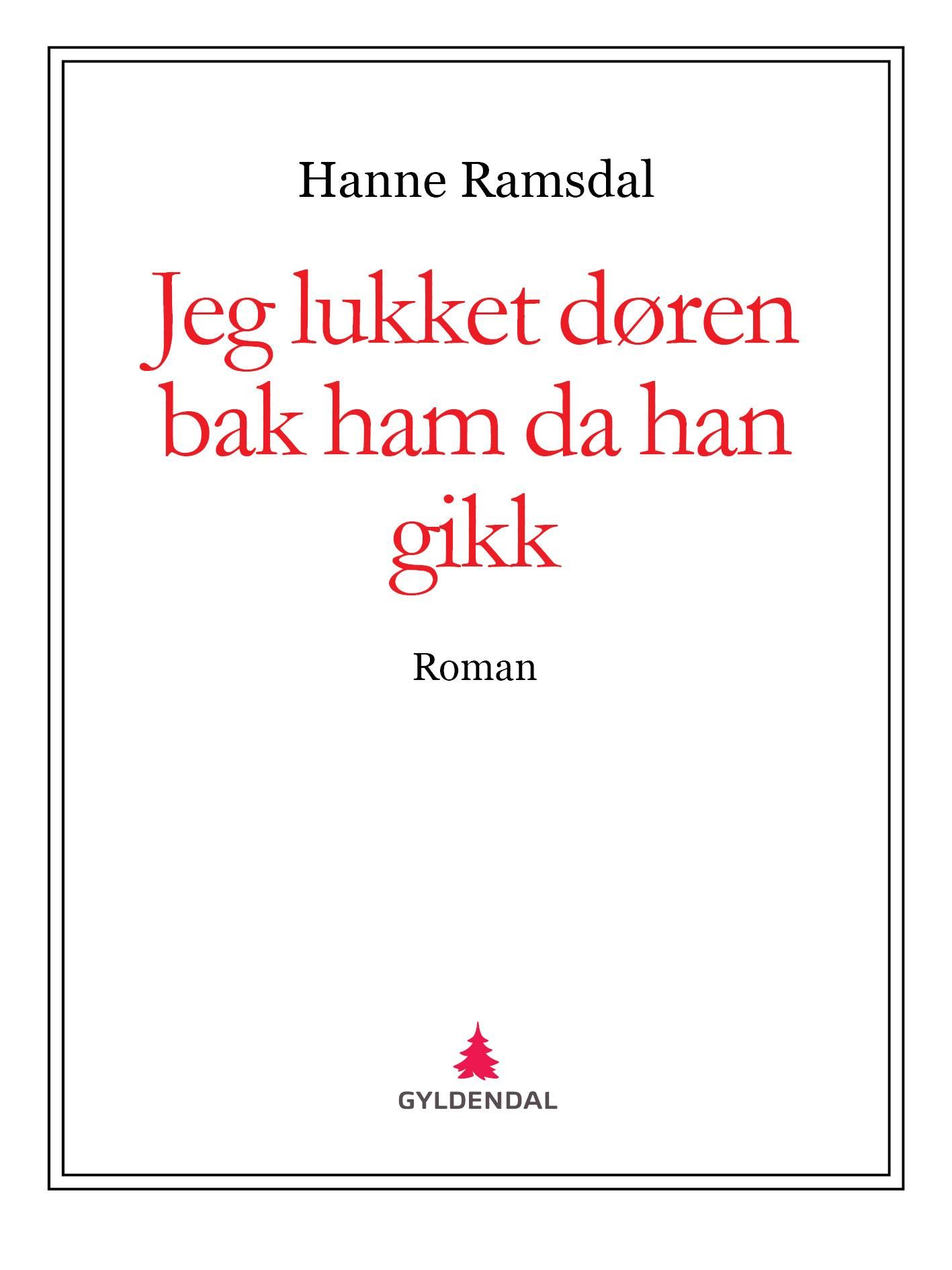 Jeg lukket døren bak ham da han gikk - roman
