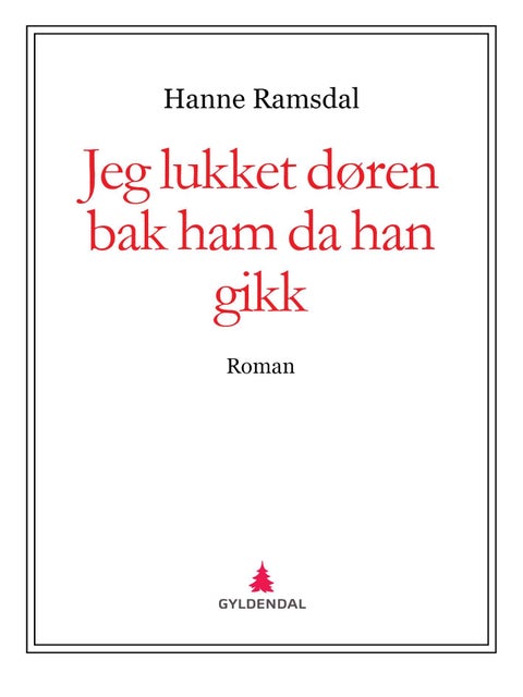 Jeg lukket døren bak ham da han gikk - roman