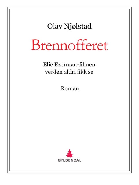 Brennofferet - Elie Ezerman-filmen verden aldri fikk se : roman