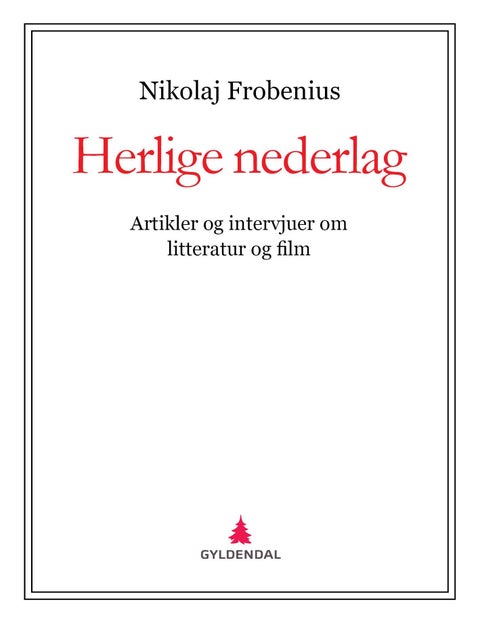 Herlige nederlag - artikler og intervjuer om litteratur og film