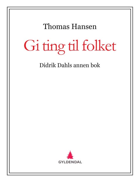 Gi ting til folket - Didrik Dahls annen bok
