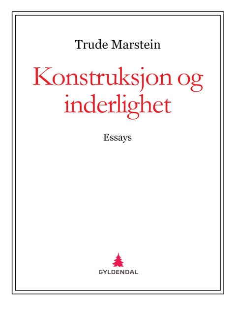Konstruksjon og inderlighet - essays