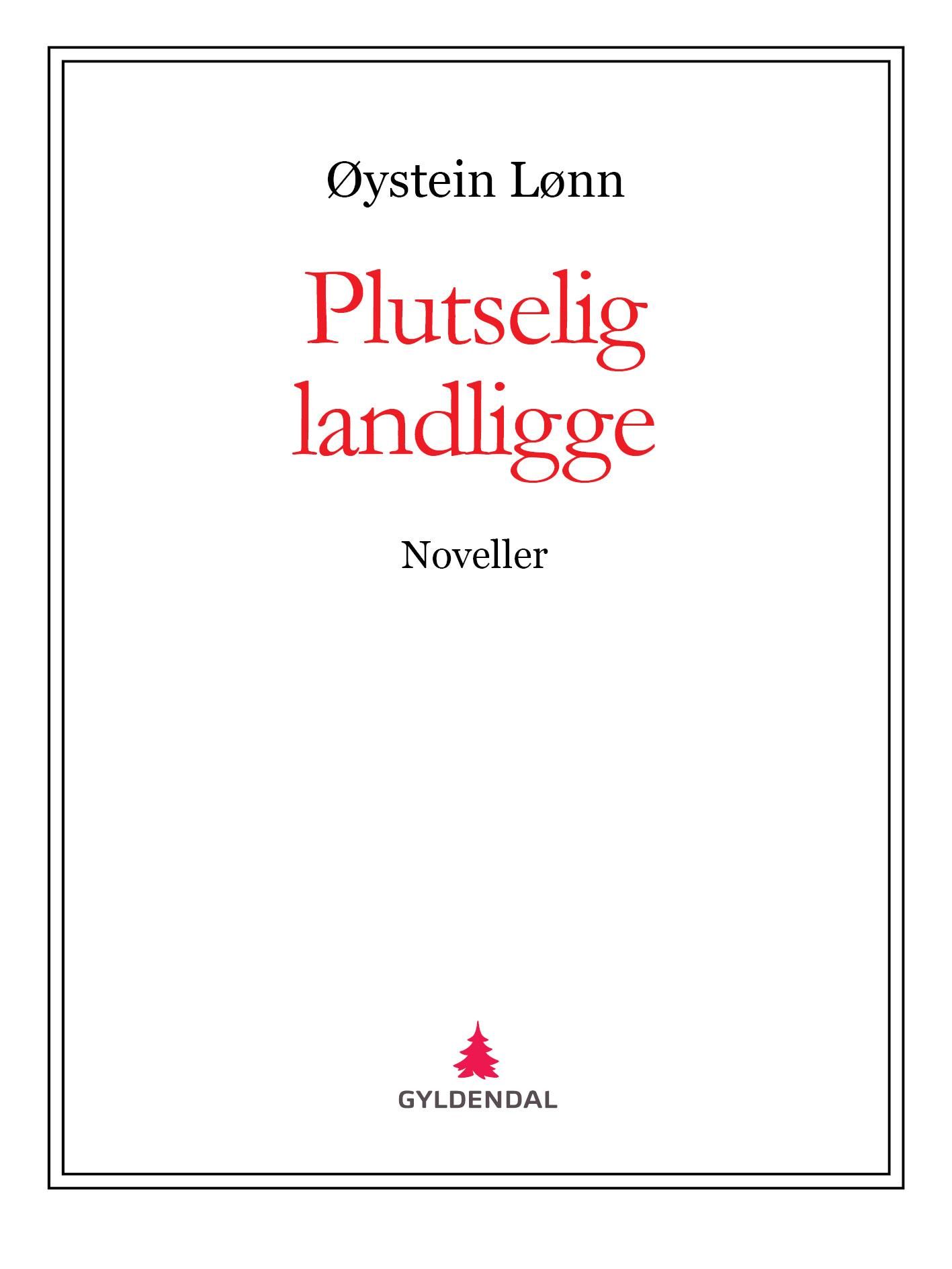 Plutselig landligge - noveller