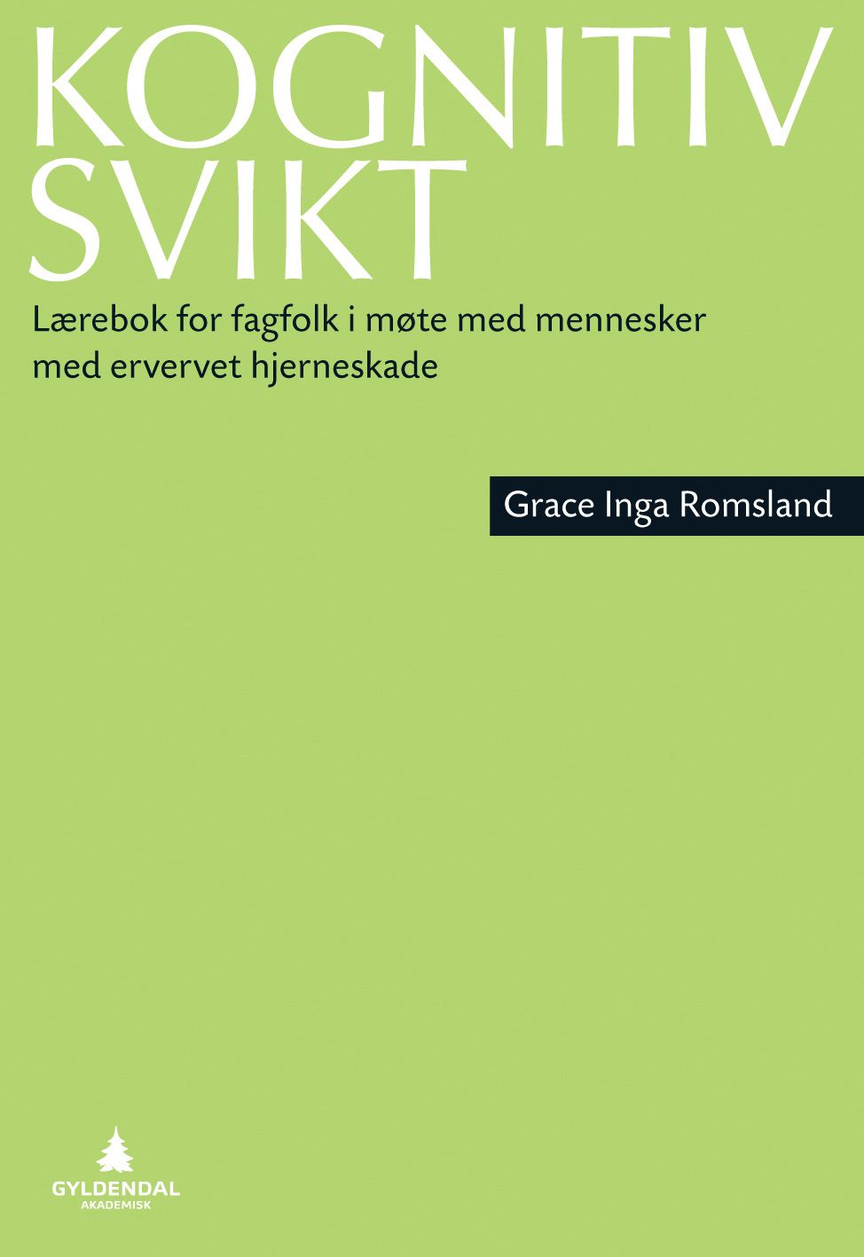 Kognitiv svikt - lærebok for fagfolk i møte med mennesker med ervervet hjerneskade