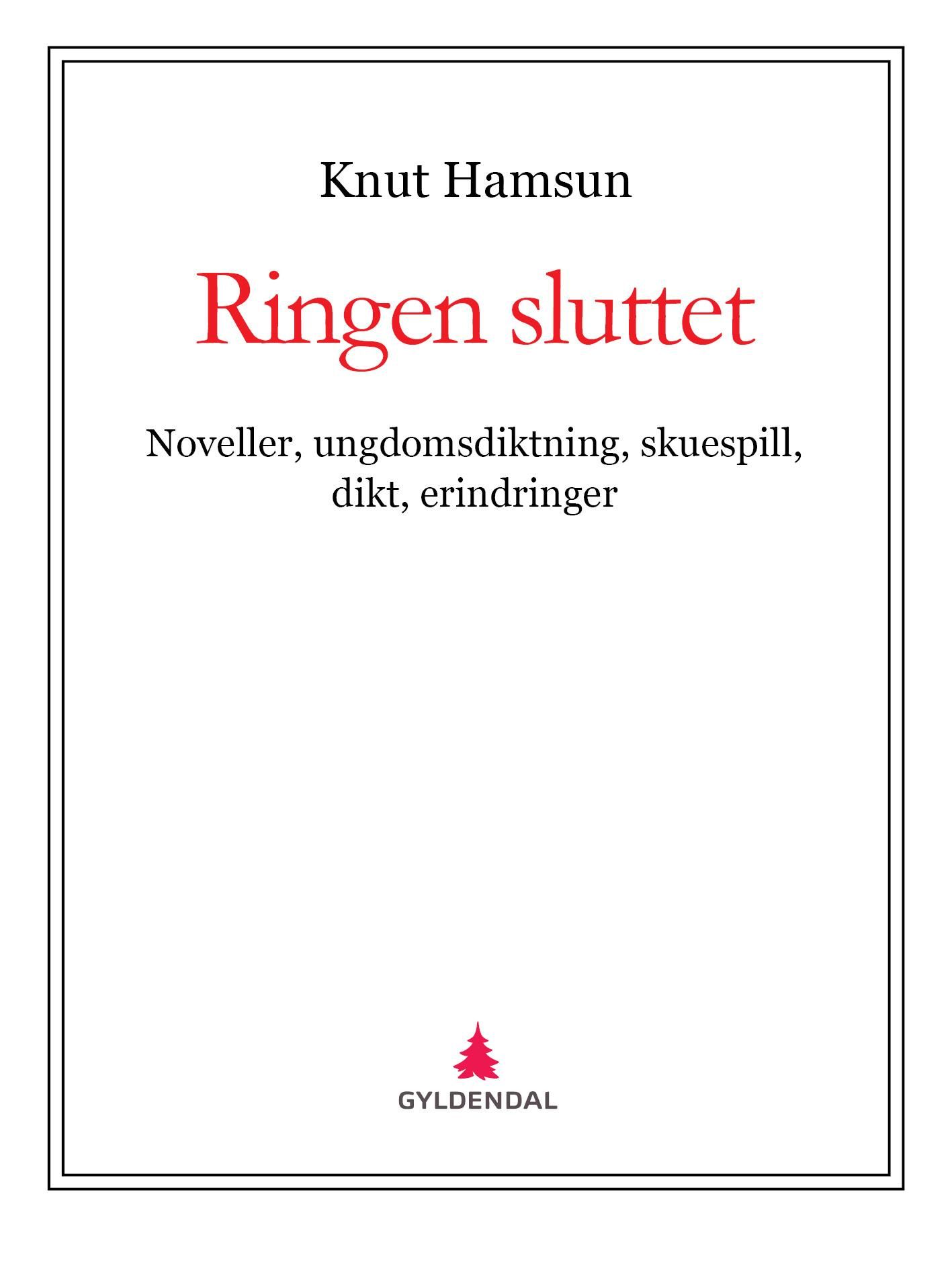 Ringen sluttet - noveller, ungdomsdiktning, skuespill, dikt, erindringer