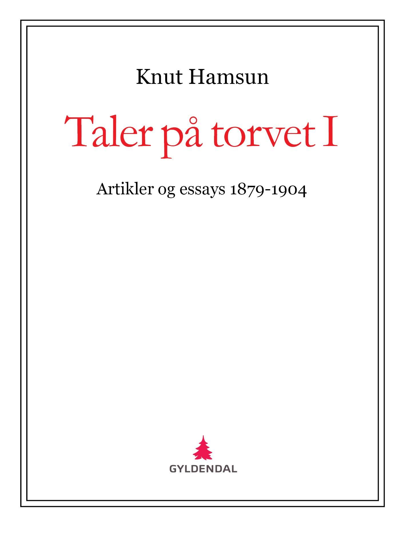 Taler på torvet I - artikler og essays 1879-1904