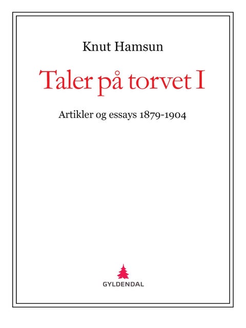 Taler på torvet I - artikler og essays 1879-1904