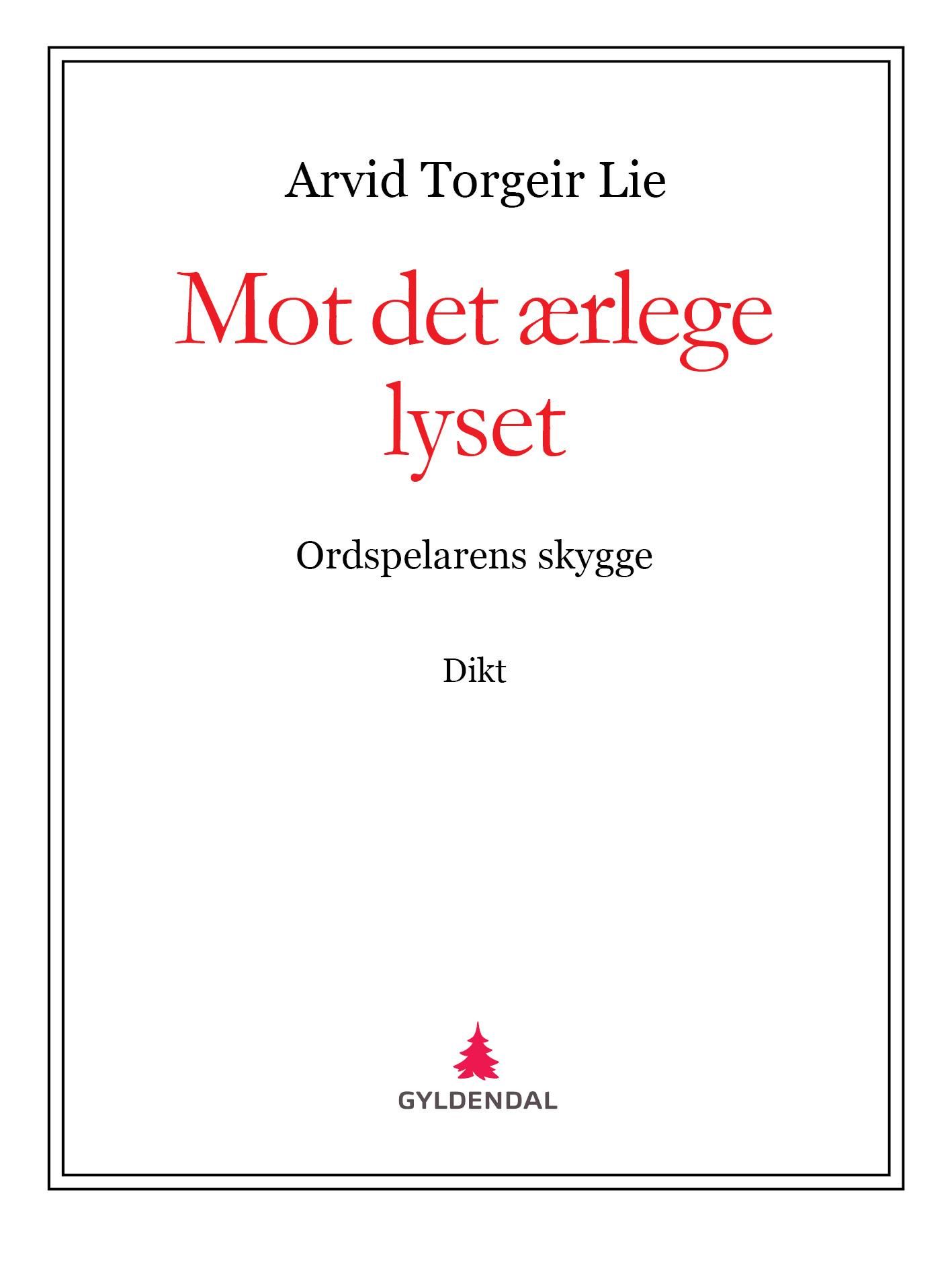 Mot det ærlege lyset: ordspelarens skygge - dikt