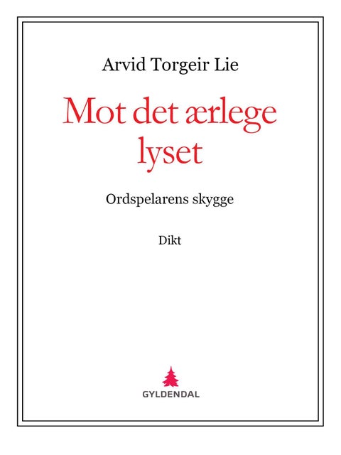 Mot det ærlege lyset: ordspelarens skygge - dikt