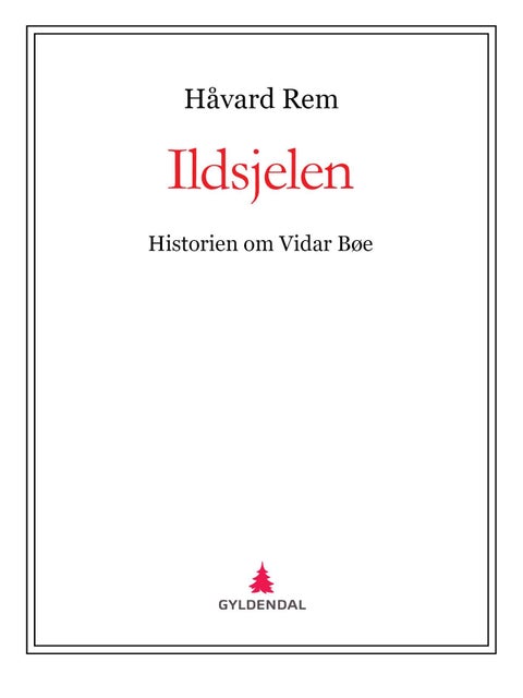 Ildsjelen - historien om Vidar Bøe