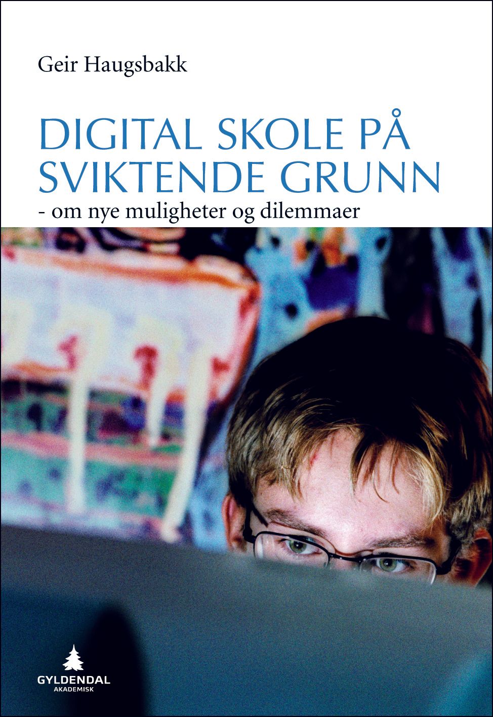 Digital skole på sviktende grunn - om nye muligheter og dilemmaer