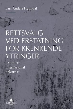 Rettsvalg ved erstatning for krenkende ytringer - studier i internasjonal privatrett