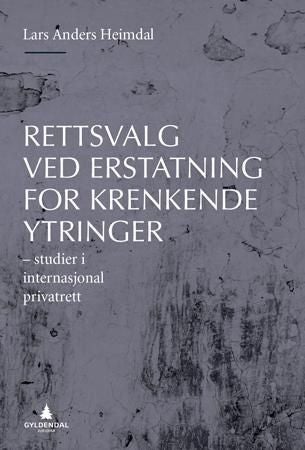 Rettsvalg ved erstatning for krenkende ytringer - studier i internasjonal privatrett