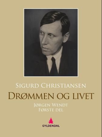 Drømmen og livet - Jørgen Wendt : første del
