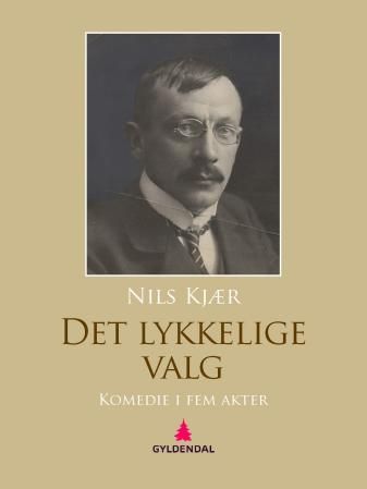 Det lykkelige valg - komedie i fem akter