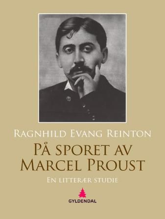 På sporet av Marcel Proust - en litterær studie