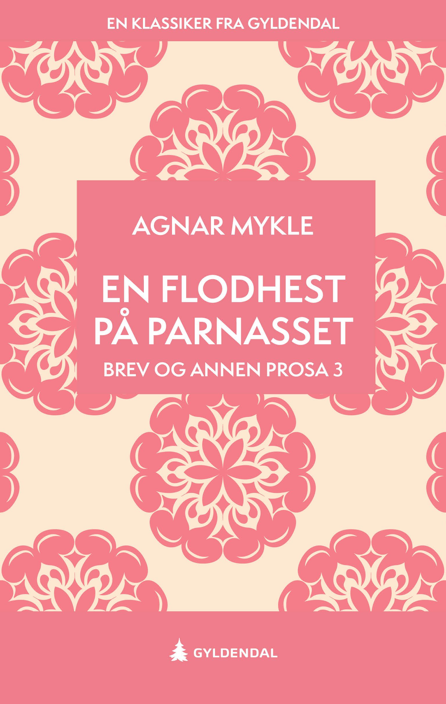 En flodhest på Parnasset - brev og annen prosa 3