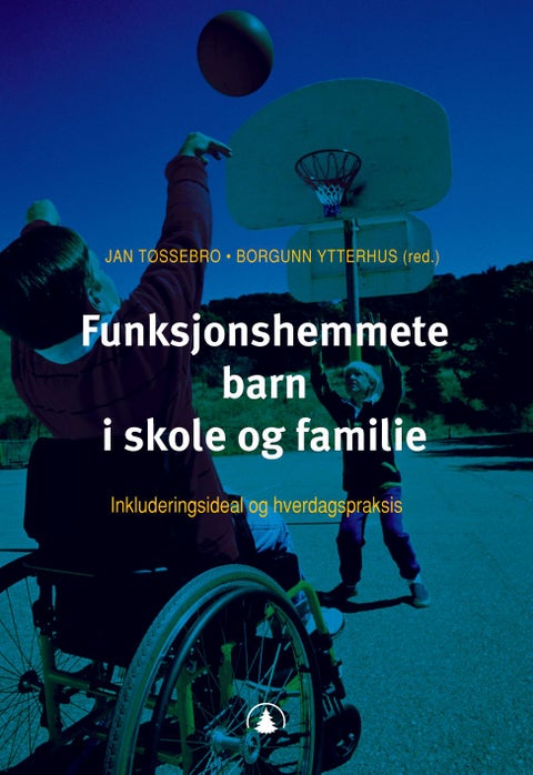 Funksjonshemmete barn i skole og familie - inkluderingsideal og hverdagspraksis
