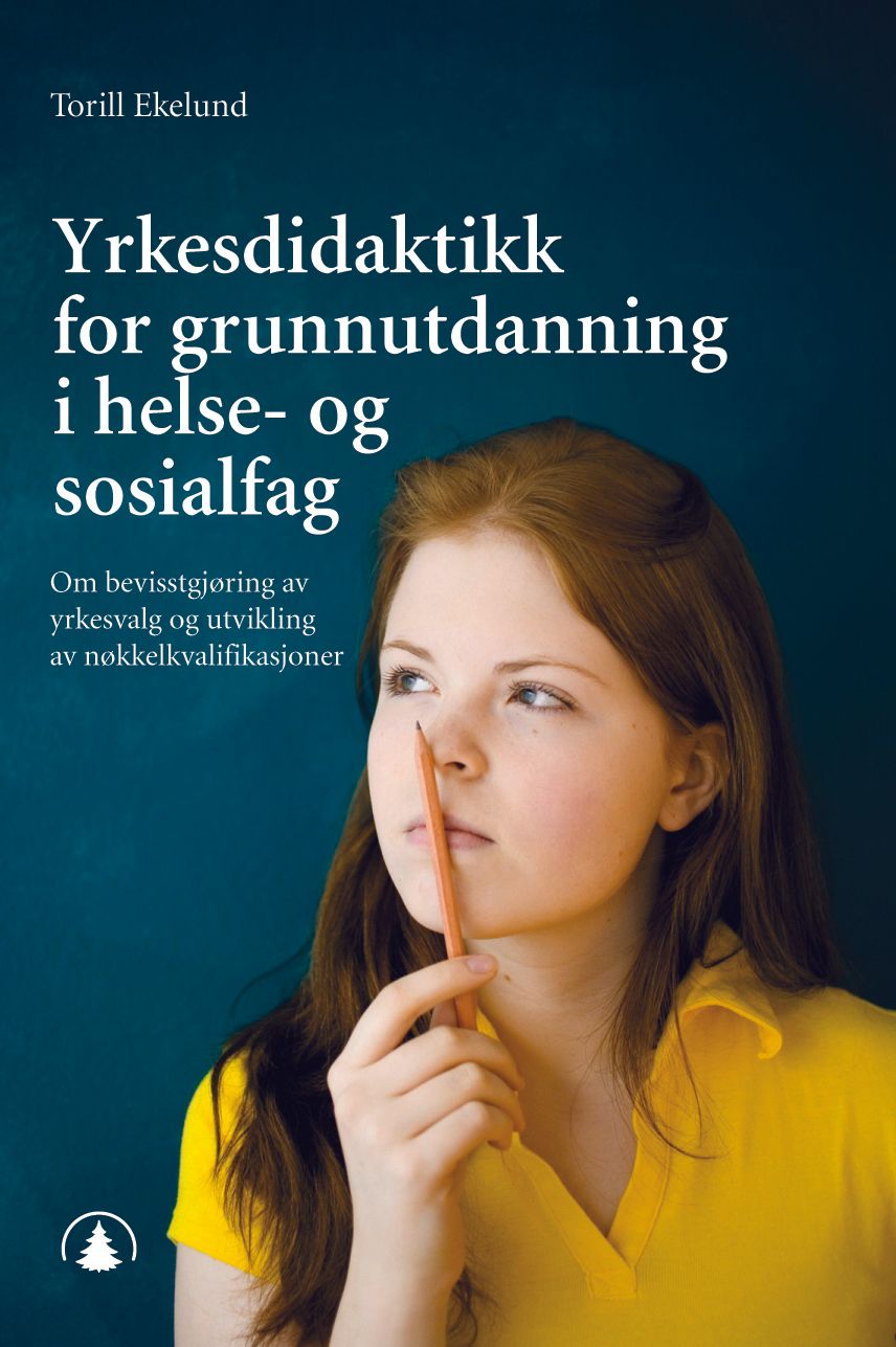 Yrkesdidaktikk for grunnutdanning i helse- og sosialfag - om bevisstgjøring av yrkesvalg og utvikling av nøkkelkvalifikasjoner
