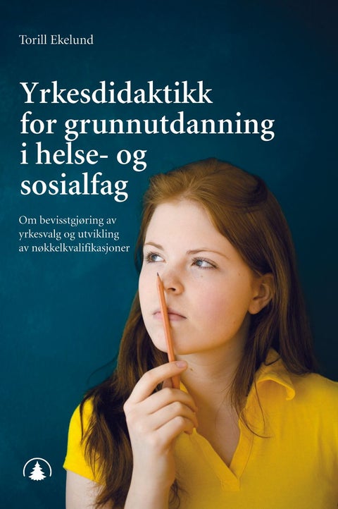 Yrkesdidaktikk for grunnutdanning i helse- og sosialfag - om bevisstgjøring av yrkesvalg og utvikling av nøkkelkvalifikasjoner