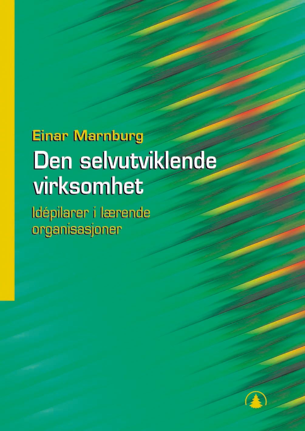 Den selvutviklende virksomhet - idépilarer i lærende organisasjoner