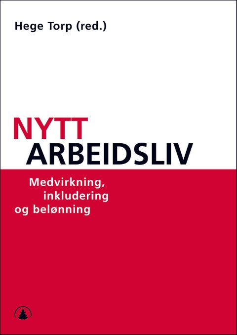 Nytt arbeidsliv - medvirkning, inkludering og belønning