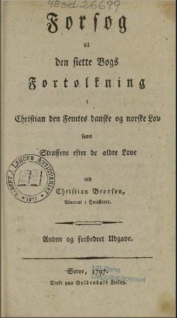 Forsøg til den siette Bogs Fortolkning i Christian den femtes danske og norske Lov - samt Straffene efter de ældre Love