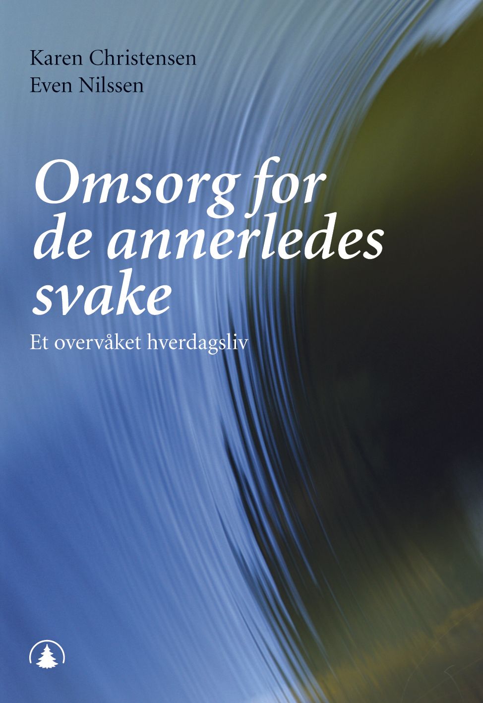 Omsorg for de annerledes svake - et overvåket hverdagsliv