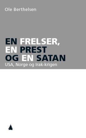 En frelser, en prest og en satan - USA, Norge og Irak-krigen
